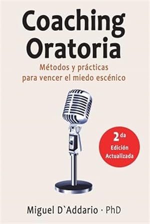 Seller image for Coaching Oratoria : Mtodos Y Prcticas Para Vencer El Miedo Escnico -Language: spanish for sale by GreatBookPrices