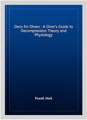 Imagen del vendedor de Deco for Divers : A Diver's Guide to Decompression Theory and Physiology a la venta por GreatBookPrices