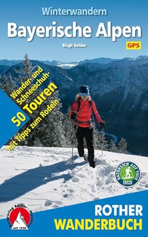 Winterwandern Bayerische Alpen. 50 Wander- und Schneeschuhtouren - mit Tipps zum Rodeln und GPS-T...