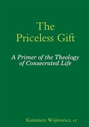 Bild des Verkufers fr The Priceless Gift: A Primer of the Theology of Consecrated Life zum Verkauf von GreatBookPrices