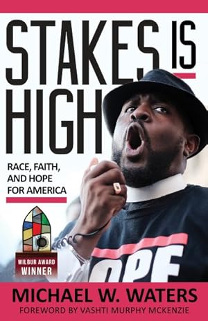 Seller image for Stakes Is High : Race, Faith, and Hope for America for sale by GreatBookPrices