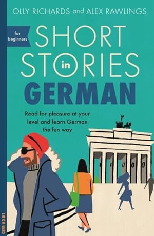 Imagen del vendedor de Short Stories in German for Beginners : Read for Pleasure at Your Level and Learn German the Fun Way a la venta por GreatBookPrices
