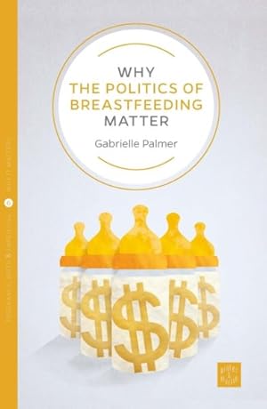 Seller image for Why the Politics of Breastfeeding Matter for sale by GreatBookPrices