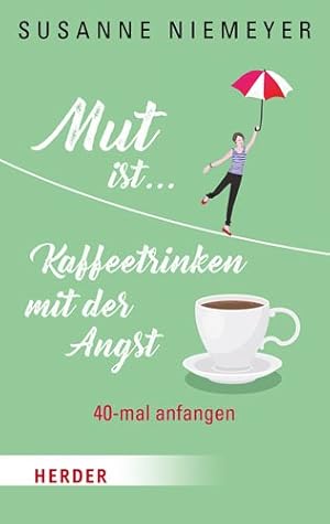 Immagine del venditore per Mut Ist. Kaffeetrinken Mit Der Angst : 40-mal Anfangen -Language: german venduto da GreatBookPrices