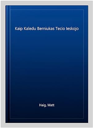 Bild des Verkufers fr Kaip Kaledu Berniukas Tecio Ieskojo -Language: lithuanian zum Verkauf von GreatBookPrices