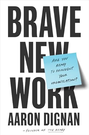 Seller image for Brave New Work : Are You Ready to Reinvent Your Organization? for sale by GreatBookPrices