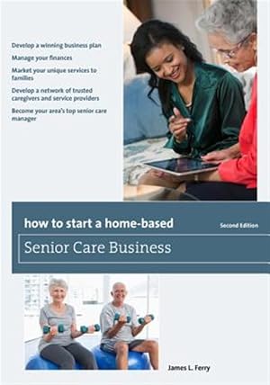 Bild des Verk�ufers f�r How to start a home-based Senior Care Business zum Verkauf von GreatBookPrices
