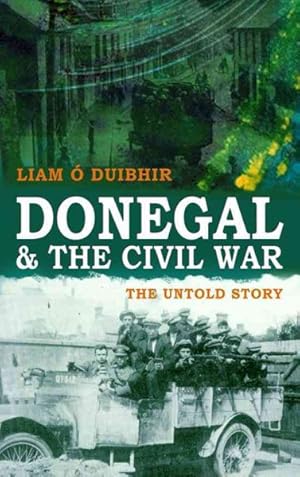 Immagine del venditore per Donegal & the Civil War : The Untold Story venduto da GreatBookPrices