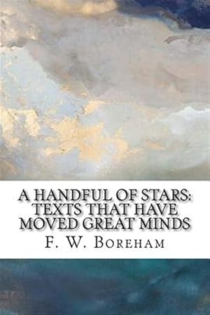 Image du vendeur pour Handful of Stars : Texts That Have Moved Great Minds mis en vente par GreatBookPrices