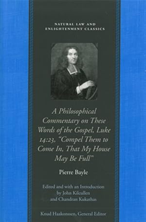 Seller image for Philosophical Commentary on These Words of the Gospel, Luke 14.23 : Compel Them to Come In, That My House May Be Full for sale by GreatBookPrices