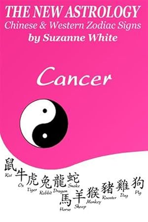 Seller image for New Astrology Cancer Chinese & Western Zodiac Signs : The New Astrology by Sun Signs for sale by GreatBookPrices