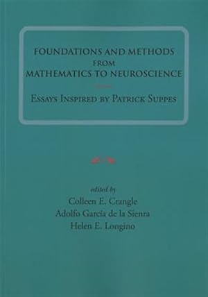 Imagen del vendedor de Foundations and Methods from Mathematics to Neuroscience : Essays Inspired by Patrick Suppes a la venta por GreatBookPrices