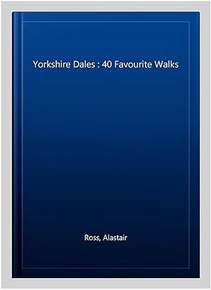 Seller image for Yorkshire Dales : 40 Favourite Walks for sale by GreatBookPrices