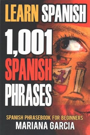 Imagen del vendedor de Learn Spanish : 1,001 Spanish Phrases, Spanish Phrasebook for Beginners a la venta por GreatBookPrices