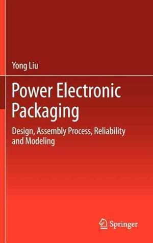 Seller image for Power Electronic Packaging : Design, Assembly Process, Reliability and Modeling for sale by GreatBookPrices