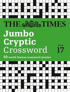 Imagen del vendedor de Times Jumbo Cryptic Crossword Book 17 : 50 World-famous Crossword Puzzles a la venta por GreatBookPrices