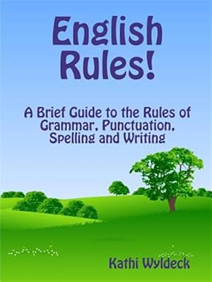 Seller image for English Rules! A Brief Guide to the Rules of Grammar, Punctuation, Spelling and Writing for sale by GreatBookPrices