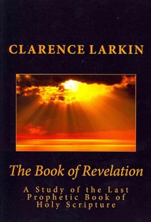Imagen del vendedor de Book of Revelation : A Study of the Last Prophetic Book of Holy Scripture a la venta por GreatBookPrices