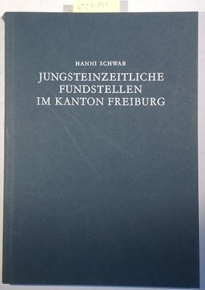 Image du vendeur pour Jungsteinzeitliche Fundstellen im Kanton Freiburg. Schriften zur Ur- und Frhgeschichte der Schweiz 16 mis en vente par Antiquariat Trger