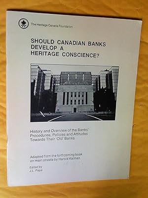 Seller image for Should Canadian Banks Develop a Heritage Conscience? History and Overview of the Banks' procedures, Policies, Attitudes Toward Their 'Old, Banks for sale by Livresse