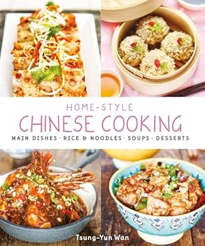 Imagen del vendedor de Home-Style Chinese Cooking : Main Dishes, Rice & Noodles, Soups, Desserts a la venta por GreatBookPrices