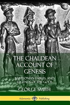 Seller image for The Chaldean Account of Genesis: Babylonian Fables, and Legends of the Gods for sale by GreatBookPrices