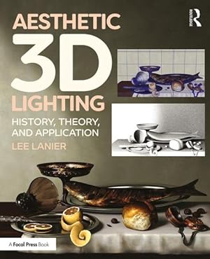 Imagen del vendedor de Aesthetic 3D Lighting : History, Theory, and Application a la venta por GreatBookPrices