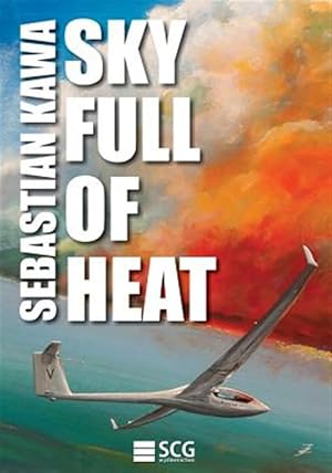 Bild des Verkufers fr Sky Full of Heat : Passion, Knowledge, Experience zum Verkauf von GreatBookPrices