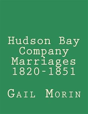 Bild des Verkufers fr Hudson Bay Company Marriages, 1820-1851 zum Verkauf von GreatBookPrices