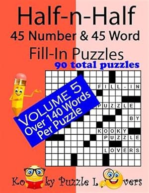 Bild des Verkufers fr Half-n-half Fill-in Puzzles, 45 Number & 45 Word Fill-in Puzzles zum Verkauf von GreatBookPrices
