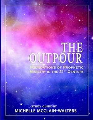Bild des Verkufers fr Outpour : Foundations of Prophetic Ministry in the 21st Century zum Verkauf von GreatBookPrices