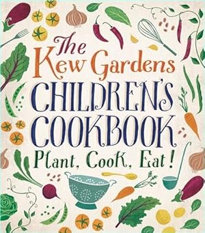 Image du vendeur pour Kew Gardens Children's Cookbook : Plant, Cook, Eat mis en vente par GreatBookPrices