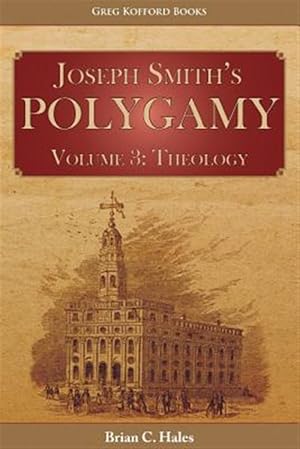 Imagen del vendedor de Joseph Smith's Polygamy, Volume 3: Theology a la venta por GreatBookPrices