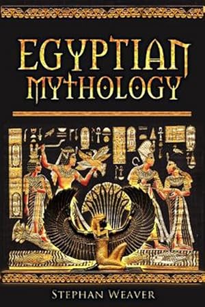 Bild des Verkufers fr Egyptian Mythology : Gods, Pharaohs and Book of the Dead of Egyptian Mythology zum Verkauf von GreatBookPrices