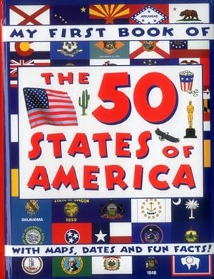 Seller image for My First Book of the 50 States of America : With Maps, Dates and Fun Facts! for sale by GreatBookPrices