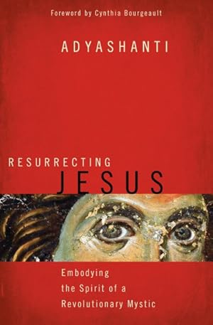 Imagen del vendedor de Resurrecting Jesus : Embodying the Spirit of a Revolutionary Mystic a la venta por GreatBookPrices