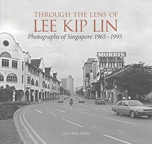 Seller image for Through the Lens of Lee Kip Lin : Photographs of Singapore 1965-1995 for sale by GreatBookPrices