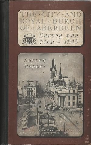 The City and Royal Burgh of Aberdeen Survey and Plan 1949 - Survey Report.