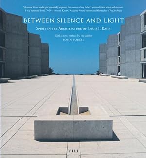 Imagen del vendedor de Between Silence and Light : Spirit in the Architecture of Louis I. Kahn a la venta por GreatBookPrices