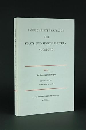 Die Musikhandschriften der Staats- und Stadtbibliothek Augsburg (Einschliesslich der Liturgica mi...