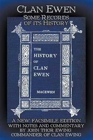 Immagine del venditore per Clan Ewen: Some Records of Its History : A New Facsimile Edition With Notes and Commentary by John Thor Ewing venduto da GreatBookPrices