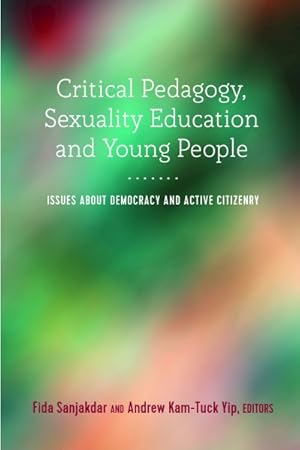 Immagine del venditore per Critical Pedagogy, Sexuality Education and Young People : Issues About Democracy and Active Citizenry venduto da GreatBookPrices