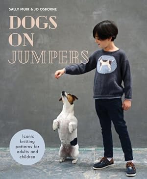 Seller image for Dogs on Jumpers : Best in Show Knitting Patterns for Adults and Children for sale by GreatBookPrices