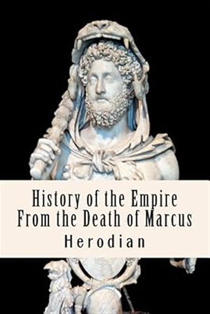 Seller image for History of the Empire from the Death of Marcus for sale by GreatBookPrices