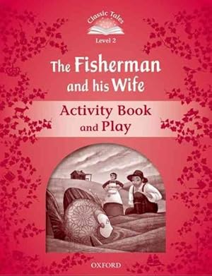 Seller image for Classic Tales Second Edition: Level 2: The Fisherman And His Wife Activity Book & Play for sale by GreatBookPrices
