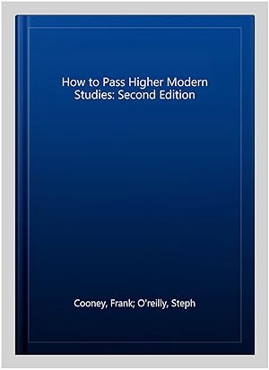 Seller image for How to Pass Higher Modern Studies: Second Edition for sale by GreatBookPrices