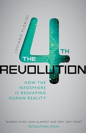 Imagen del vendedor de 4th Revolution : How the Infosphere Is Reshaping Human Reality a la venta por GreatBookPrices