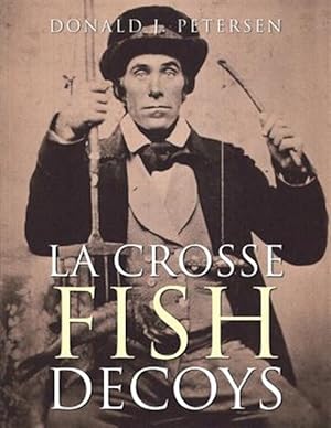 Bild des Verkufers fr La Crosse Fish Decoys zum Verkauf von GreatBookPrices