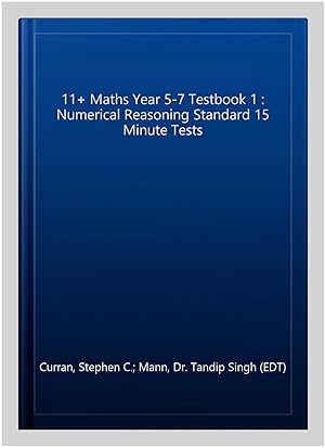 Seller image for 11+ Maths Year 5-7 Testbook 1 : Numerical Reasoning Standard 15 Minute Tests for sale by GreatBookPrices