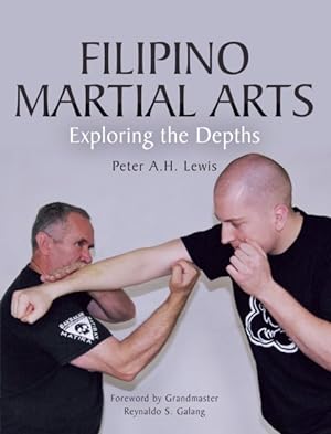 Bild des Verkufers fr Filipino Martial Arts : Exploring the Depths zum Verkauf von GreatBookPrices